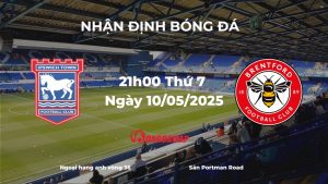 Nhận định Ipswich vs Brentford, 21h00 ngày 10/05/2025: Khi niềm vui đối đầu nỗi buồn
