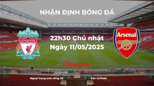 Nhận định bóng đá Liverpool vs Arsenal, 22h30 ngày 11/05/2025: Pháo thủ quyết chiến vì Champions League