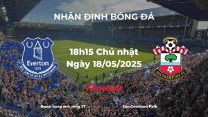 Nhận định và phân tích kèo nhà cái: Everton vs Southampton (18h15 ngày 18/05/2025): Lần cuối tại thánh địa Goodison Park