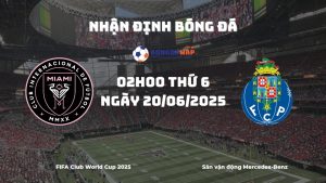 Nhận Định và Phân Tích Kèo Nhà Cái Inter Miami vs Porto (02h00 ngày 20/06/2025)
