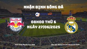 Nhận định kèo Salzburg vs Real Madrid, 08h00 ngày 27/06: Quyết chiến ngôi đầu