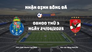 Nhận định và phân tích kèo nhà cái Porto vs Al Ahly (08h00 ngày 24/06/2025)