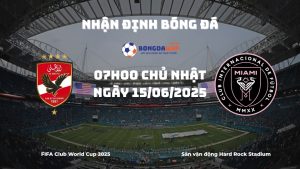 Nhận định và phân tích kèo nhà cái Al Ahly vs Inter Miami (07h00 ngày 15/06/2025): Messi và đồng đội gặp khó?
