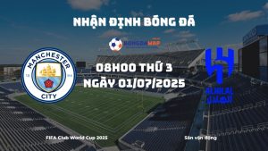 Nhận định và phân tích kèo nhà cái Manchester City vs Al Hilal (08h00 ngày 01/07/2025): Khó có bất ngờ