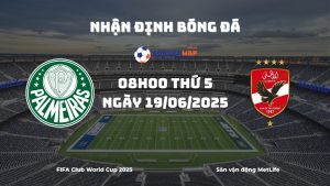Nhận định và phân tích kèo nhà cái Palmeiras vs Al Ahly (23h00 ngày 19/06/2025)