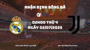Nhận định và phân tích kèo Real Madrid vs Juventus (02h00, 02/07): Đại chiến tại FIFA Club World Cup 2025