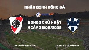 Nhận định và phân tích kèo nhà cái River Plate vs Monterrey (08h00 ngày 22/06/2025): Chờ đợi màn so tài đỉnh cao