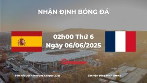 Nhận định và phân tích kèo nhà cái Tây Ban Nha vs Pháp ngày 6/6/2025 – bán kết UEFA Nations League 2025