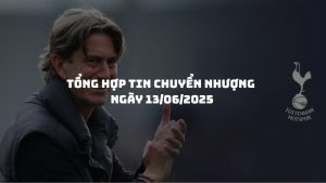 Tổng hợp tin chuyển nhượng bóng đá ngày 13/06/2025: Tottenham bổ nhiệm Thomas Frank, Man City chiêu mộ tài năng trẻ Nypan
