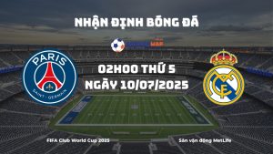 Nhận định và phân tích kèo nhà cái PSG vs Real Madrid (02h00 ngày 10/07/2025)