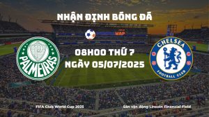 Nhận định và phân tích kèo nhà cái Palmeiras vs Chelsea (08h00 ngày 05/07/2025)